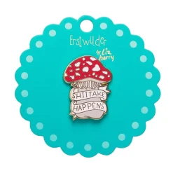 Erstwilder Shiitake Happens Enamel Pin^ Enamel Pins